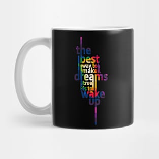 the best way to make your dreams come true Mug